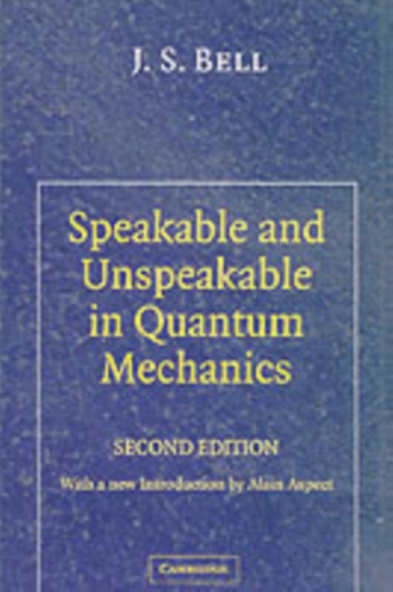 Speakable and Unspeakable in Quantum Mechanics (e-bog) af Bell, J. S.