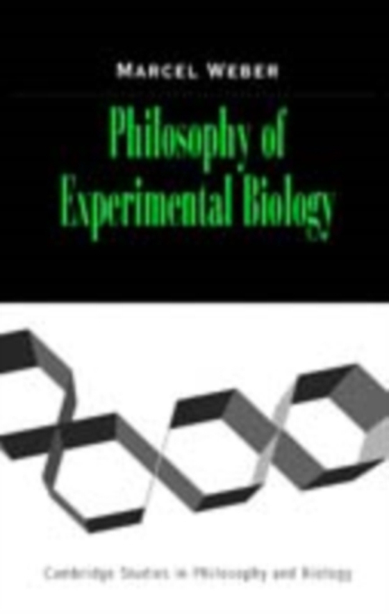 Philosophy of Experimental Biology (e-bog) af Weber, Marcel