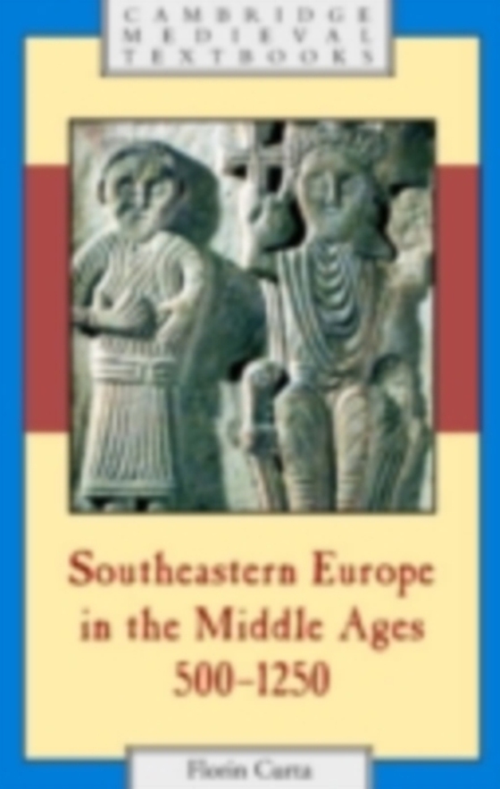 Southeastern Europe in the Middle Ages, 500-1250 (e-bog) af Curta, Florin