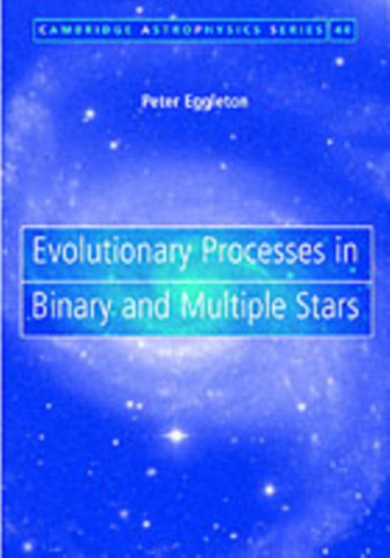 Evolutionary Processes in Binary and Multiple Stars