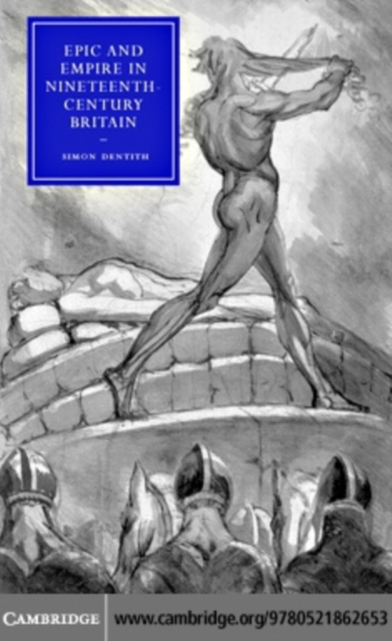 Epic and Empire in Nineteenth-Century Britain (e-bog) af Dentith, Simon