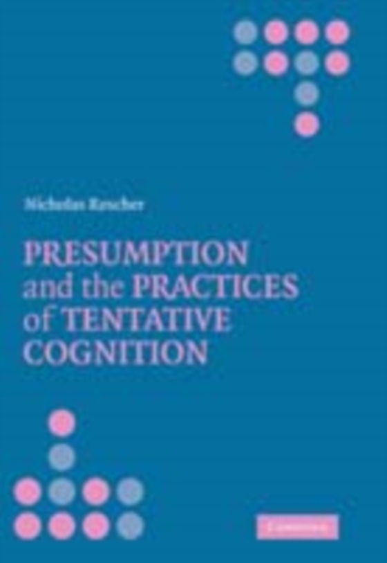 Presumption and the Practices of Tentative Cognition (e-bog) af Rescher, Nicholas