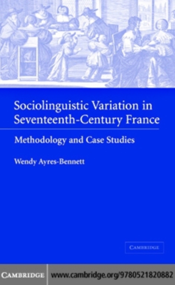 Sociolinguistic Variation in Seventeenth-Century France (e-bog) af Ayres-Bennett, Wendy