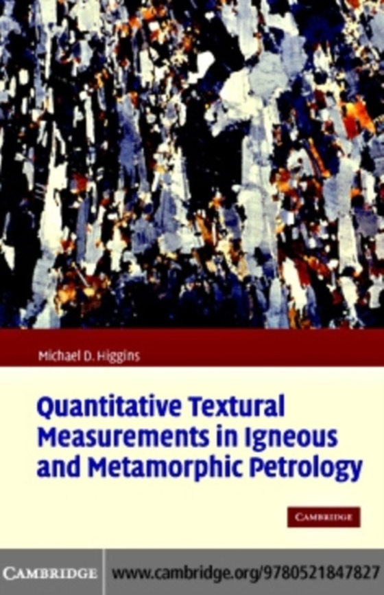 Quantitative Textural Measurements in Igneous and Metamorphic Petrology (e-bog) af Higgins, Michael Denis