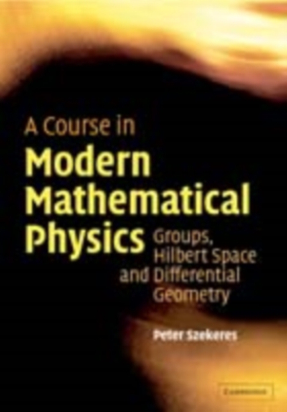 Course in Modern Mathematical Physics (e-bog) af Szekeres, Peter