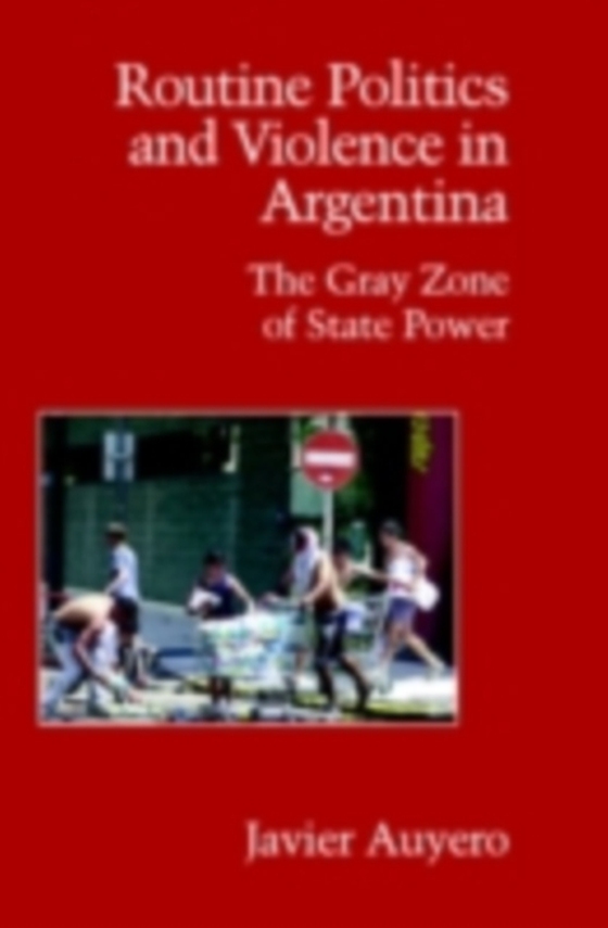 Routine Politics and Violence in Argentina (e-bog) af Auyero, Javier