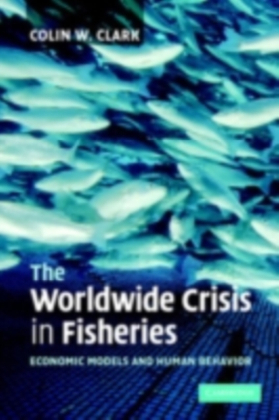 Worldwide Crisis in Fisheries (e-bog) af Clark, Colin W.