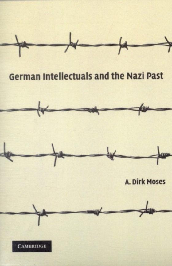 German Intellectuals and the Nazi Past (e-bog) af Moses, A. Dirk