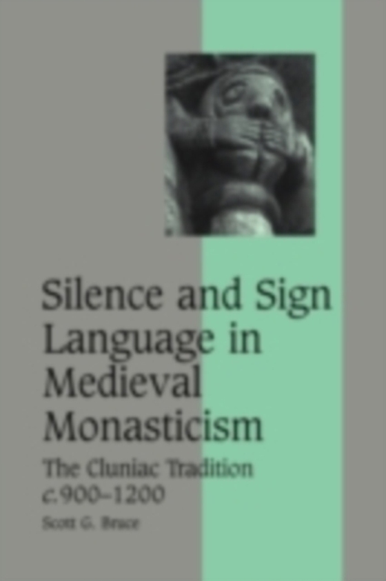 Silence and Sign Language in Medieval Monasticism (e-bog) af Bruce, Scott G.