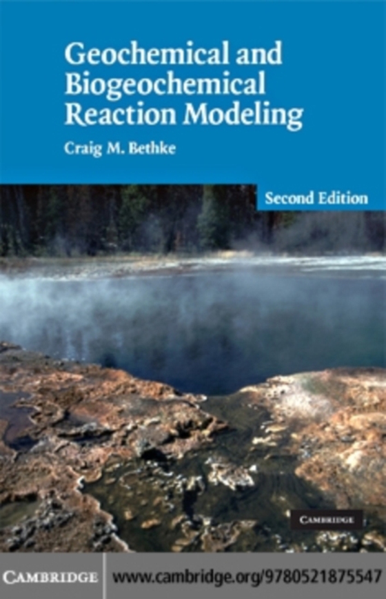 Geochemical and Biogeochemical Reaction Modeling (e-bog) af Bethke, Craig M.