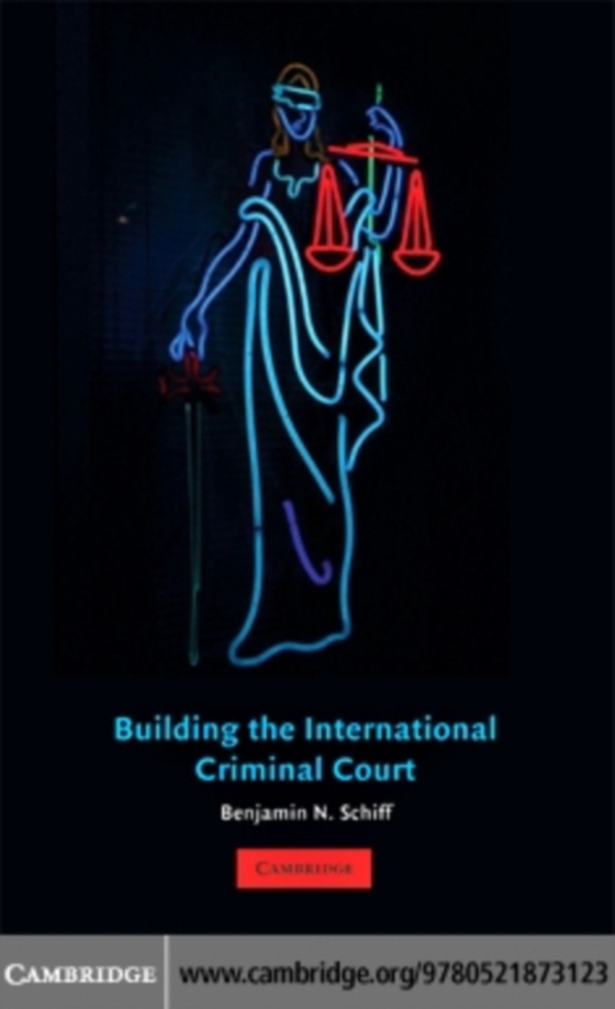 Building the International Criminal Court (e-bog) af Schiff, Benjamin N.