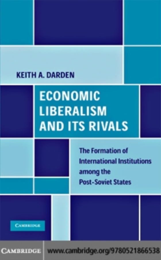 Economic Liberalism and Its Rivals (e-bog) af Darden, Keith A.