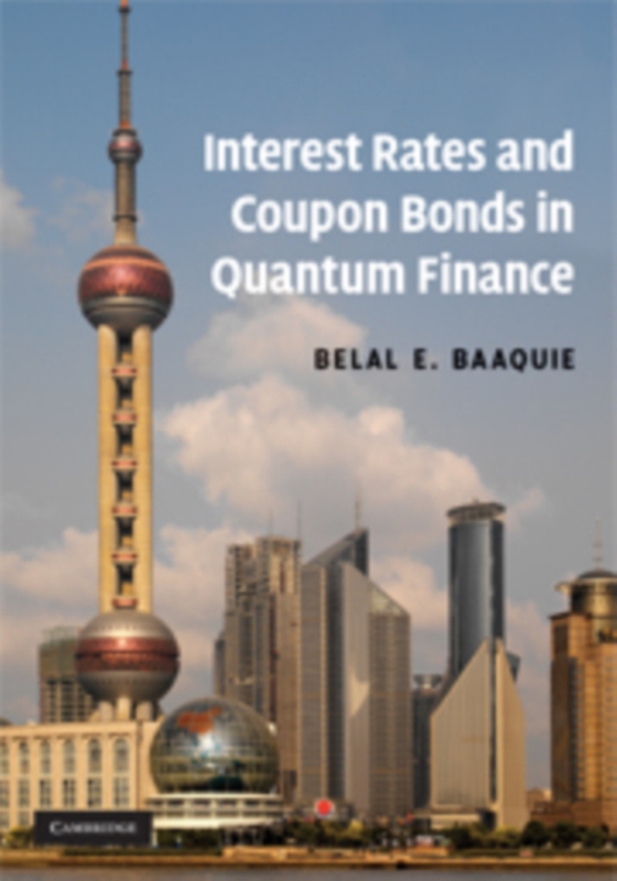 Interest Rates and Coupon Bonds in Quantum Finance (e-bog) af Baaquie, Belal E.