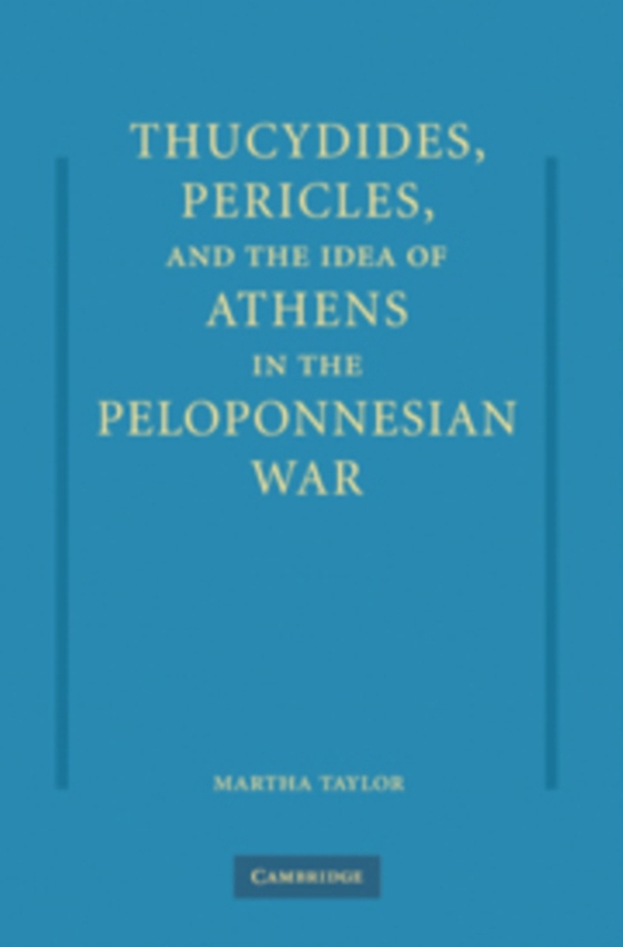 Thucydides, Pericles, and the Idea of Athens in the Peloponnesian War (e-bog) af Taylor, Martha