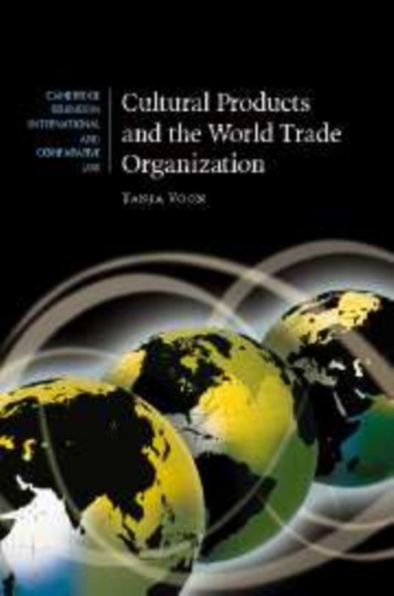 Cultural Products and the World Trade Organization (e-bog) af Voon, Tania