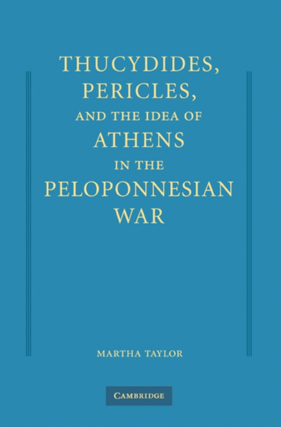 Thucydides, Pericles, and the Idea of Athens in the Peloponnesian War (e-bog) af Taylor, Martha