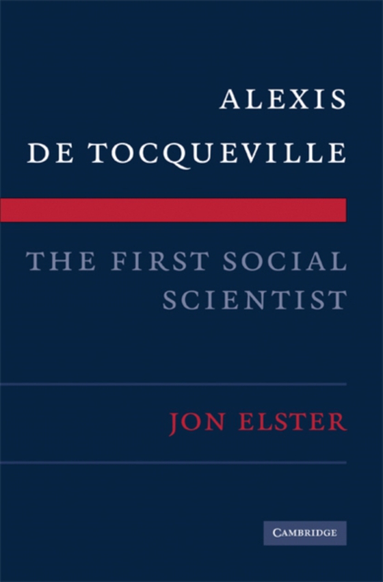 Alexis de Tocqueville, the First Social Scientist