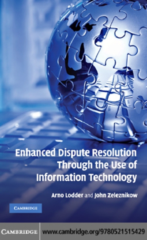 Enhanced Dispute Resolution Through the Use of Information Technology (e-bog) af Zeleznikow, John