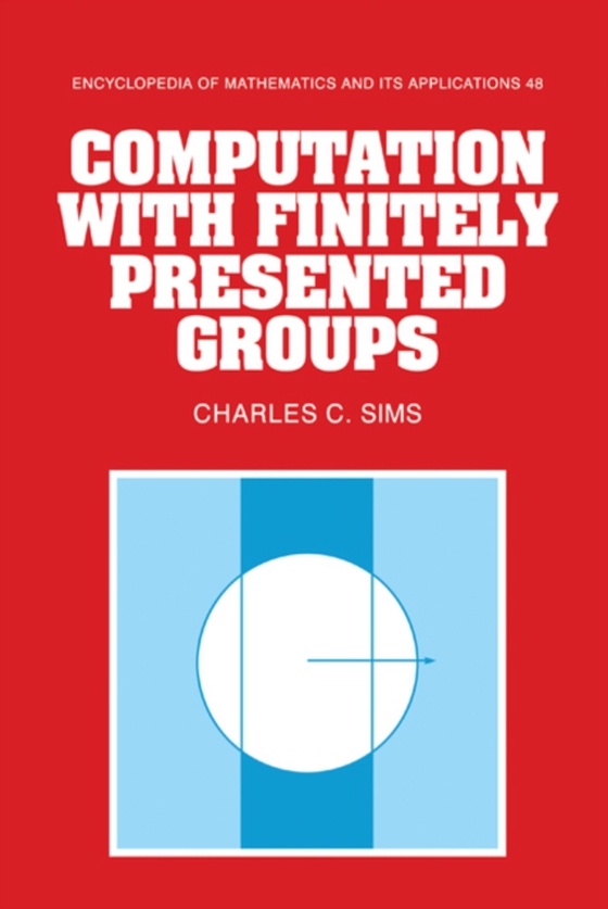 Computation with Finitely Presented Groups (e-bog) af Sims, Charles C.