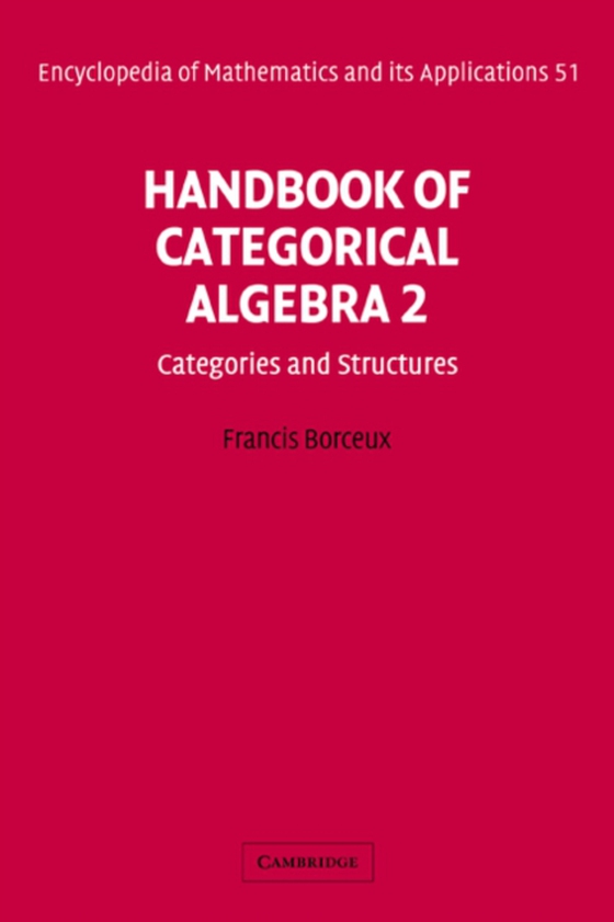 Handbook of Categorical Algebra: Volume 2, Categories and Structures (e-bog) af Borceux, Francis