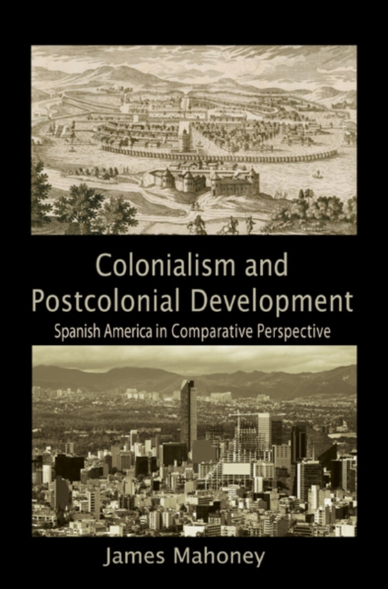 Colonialism and Postcolonial Development (e-bog) af Mahoney, James