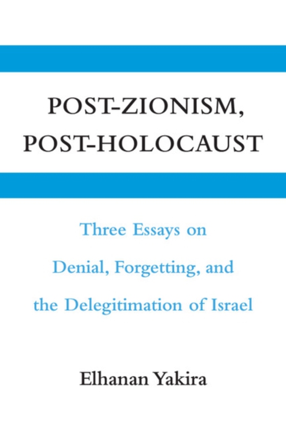 Post-Zionism, Post-Holocaust (e-bog) af Yakira, Elhanan