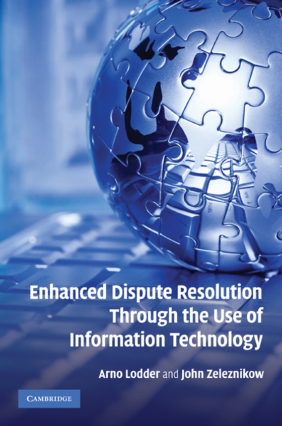 Enhanced Dispute Resolution Through the Use of Information Technology (e-bog) af Zeleznikow, John