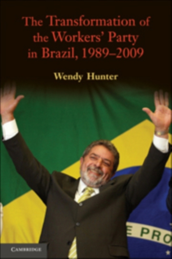 Transformation of the Workers' Party in Brazil, 1989-2009