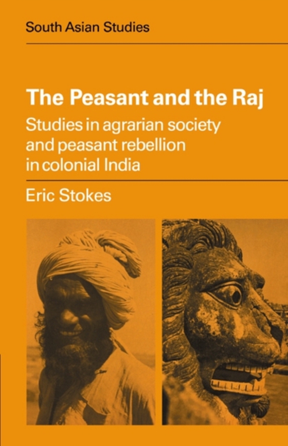 Peasant and the Raj (e-bog) af Stokes, Eric