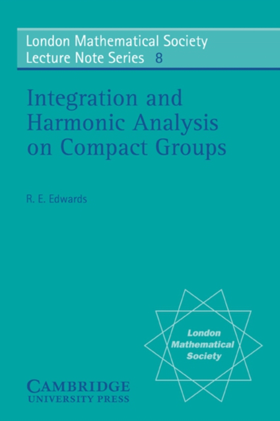 Integration and Harmonic Analysis on Compact Groups (e-bog) af Edwards, R. E.