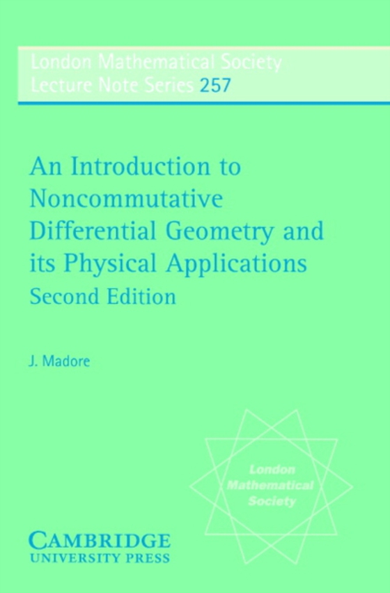 Introduction to Noncommutative Differential Geometry and its Physical Applications (e-bog) af Madore, J.