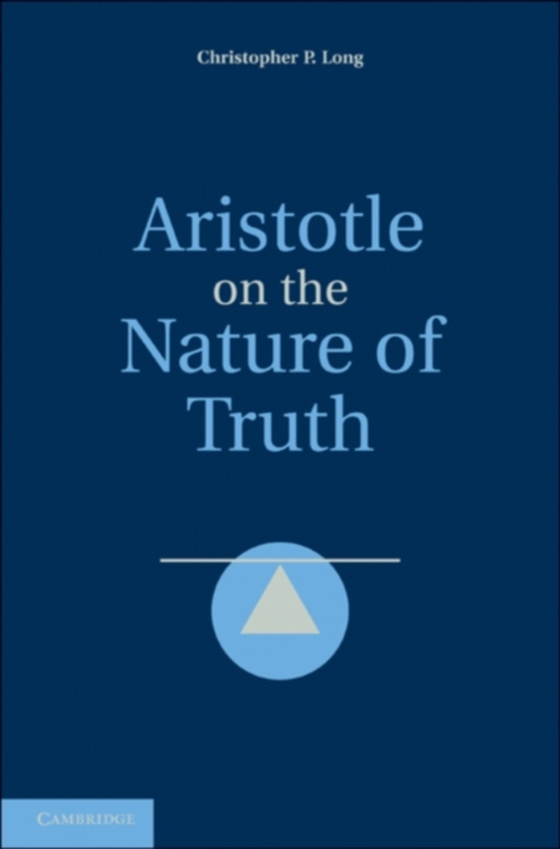 Aristotle on the Nature of Truth (e-bog) af Long, Christopher P.