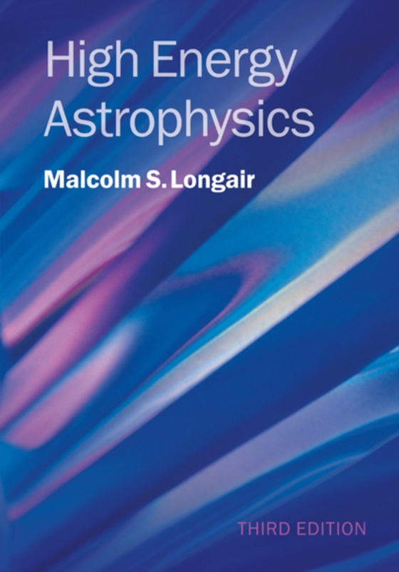 High Energy Astrophysics (e-bog) af Longair, Malcolm S.