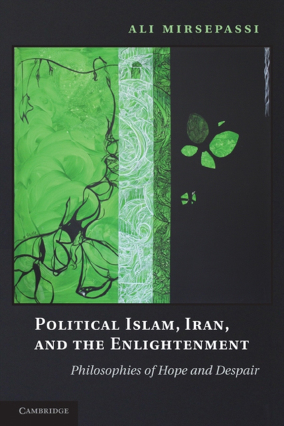 Political Islam, Iran, and the Enlightenment (e-bog) af Mirsepassi, Ali