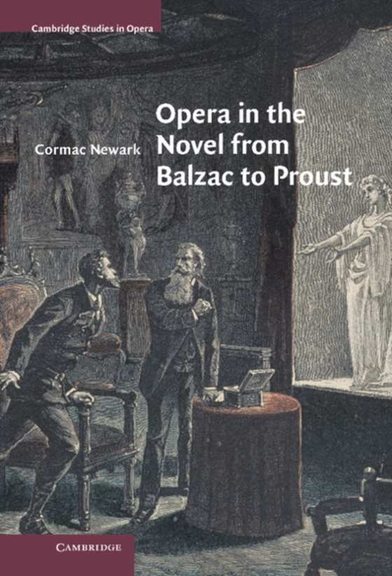 Opera in the Novel from Balzac to Proust (e-bog) af Newark, Cormac