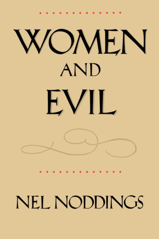 Women and Evil (e-bog) af Noddings, Nel