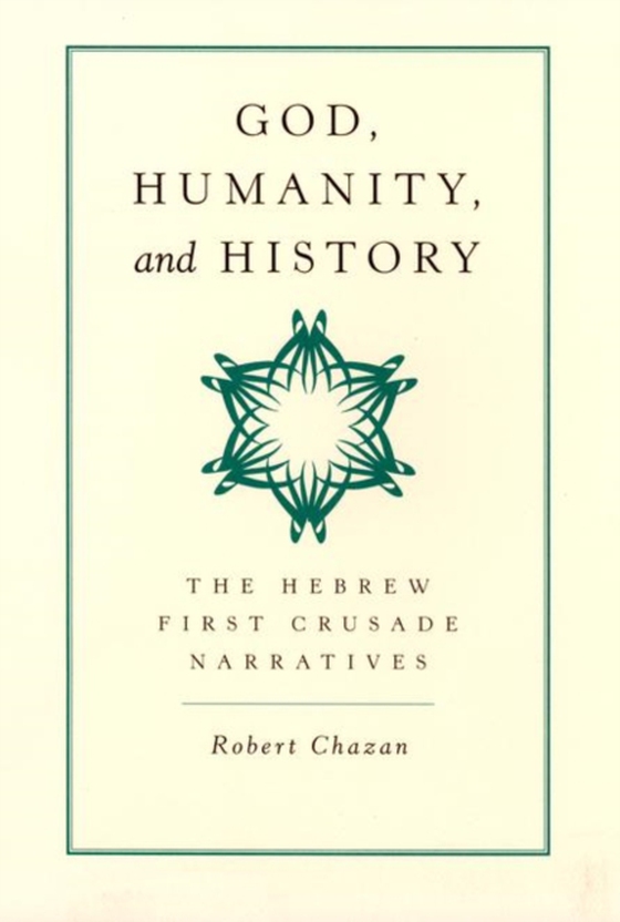 God, Humanity, and History (e-bog) af Chazan, Robert