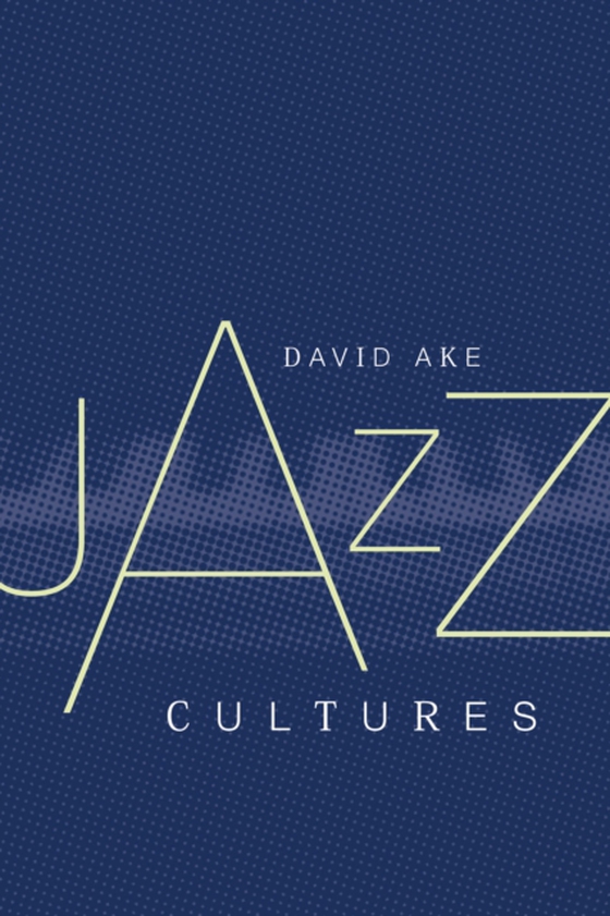 Jazz Cultures (e-bog) af Ake, David