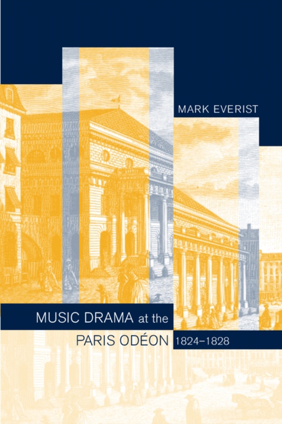 Music Drama at the Paris Odeon, 1824-1828 (e-bog) af Everist, Mark