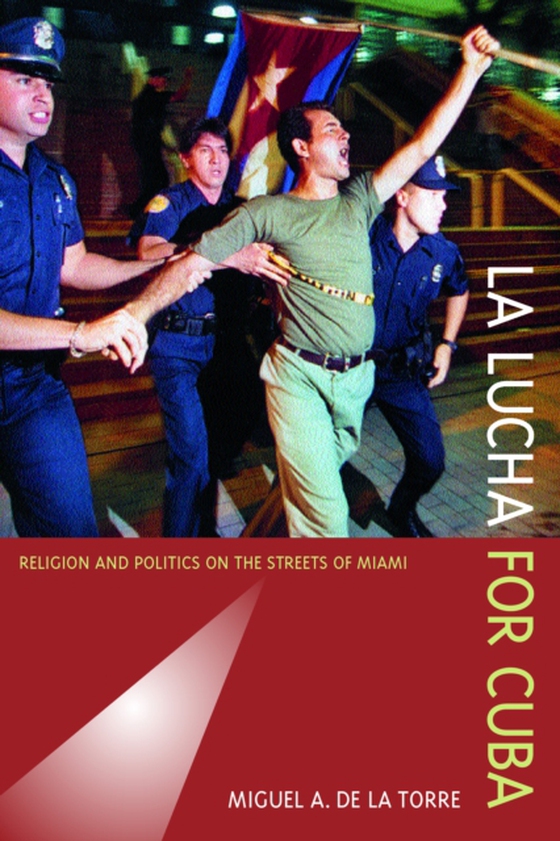 La Lucha for Cuba (e-bog) af Torre, Miguel A. De La