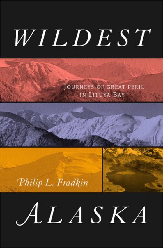 Wildest Alaska (e-bog) af Fradkin, Philip L.