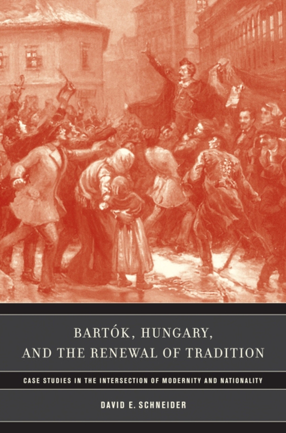 Bartok, Hungary, and the Renewal of Tradition (e-bog) af Schneider, David E.