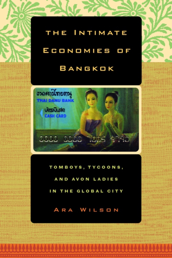 Intimate Economies of Bangkok (e-bog) af Wilson, Ara