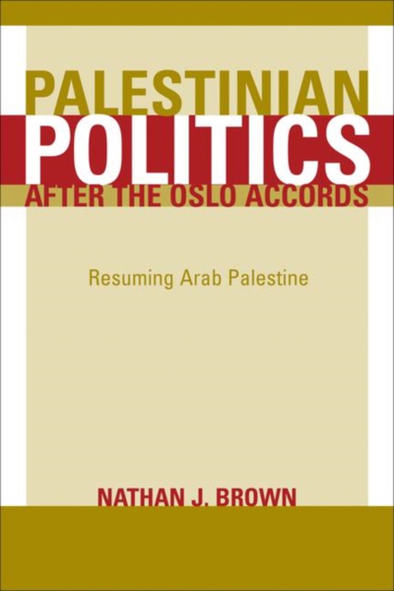 Palestinian Politics after the Oslo Accords (e-bog) af Brown, Nathan