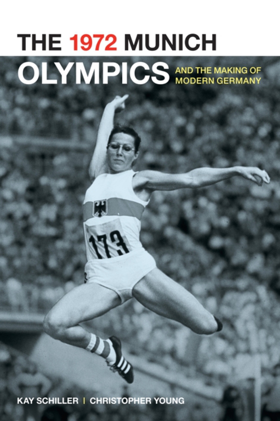 1972 Munich Olympics and the Making of Modern Germany (e-bog) af Young, Chris