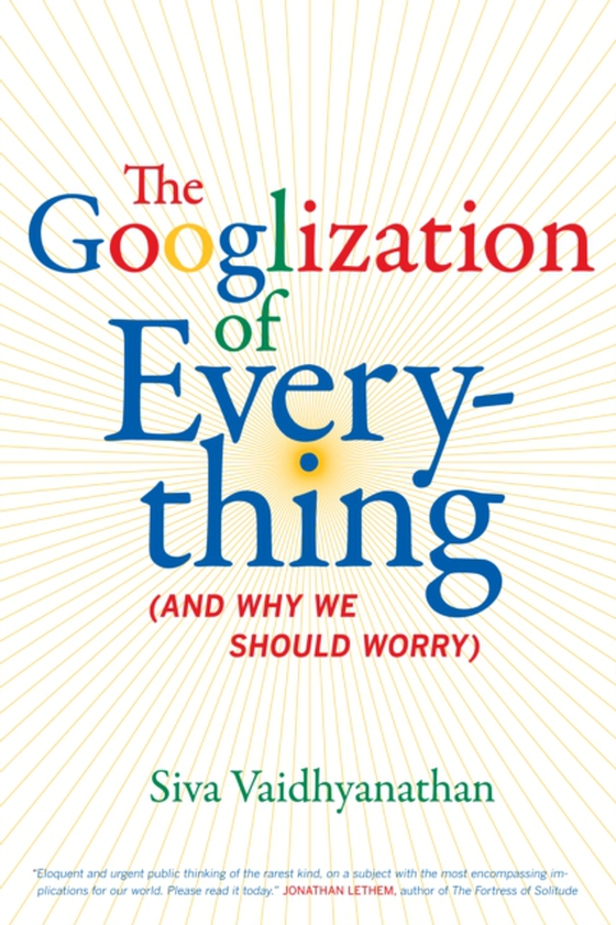 Googlization of Everything (e-bog) af Vaidhyanathan, Siva