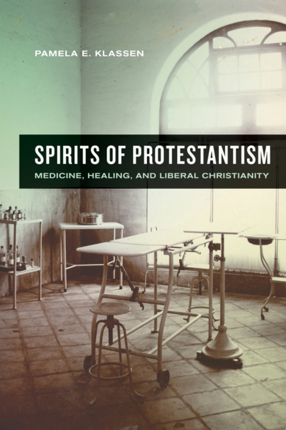 Spirits of Protestantism (e-bog) af Klassen, Pamela E.