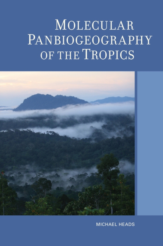 Molecular Panbiogeography of the Tropics (e-bog) af Heads, Michael