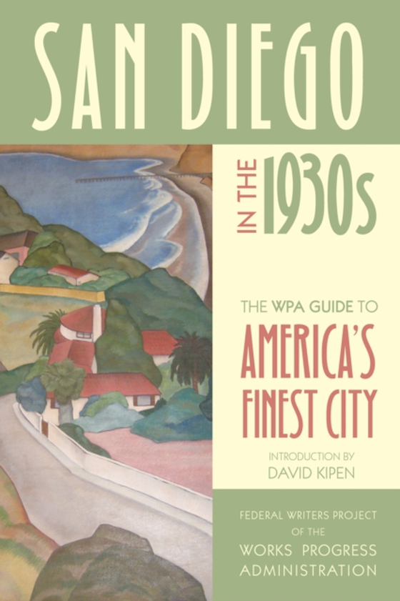 San Diego in the 1930s (e-bog) af Administration, Federal Writers Project of the Works Progress