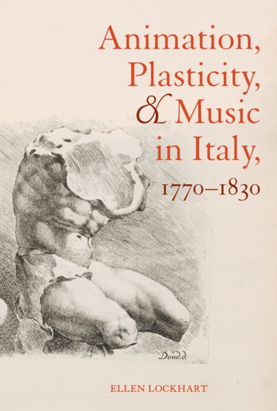 Animation, Plasticity, and Music in Italy, 1770-1830